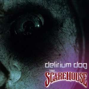  Scarehouse Delirium Dog Music