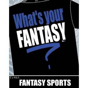    Whats Your Fantasy?   Fantasy Sports Tshirt