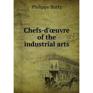   uvre of the industrial arts. Philippe Chaffers, William, Burty Books