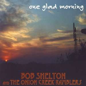  One Glad Morning Onion Creek Ramblers Music