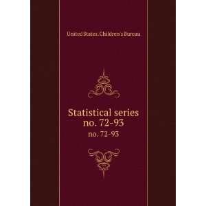  Statistical series. no. 72 93 United States. Childrens 