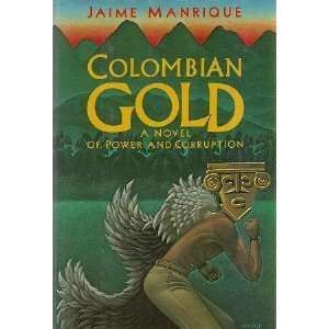  Colombian Gold A Novel of Power and Corruption 