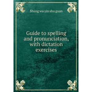  Guide to spelling and pronunciation, with dictation 