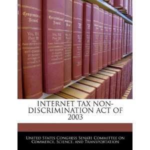  INTERNET TAX NON DISCRIMINATION ACT OF 2003 (9781240611874 