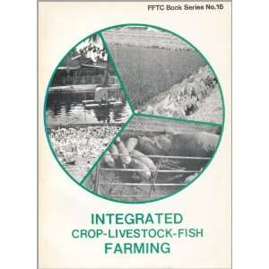  Integrated crop livestock fish farming (FFTC book series 