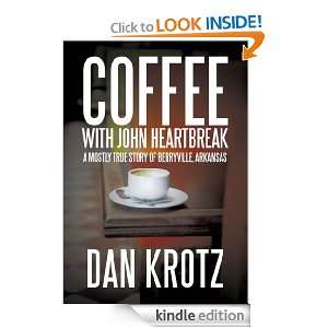 Coffee with John Heartbreak Dan Krotz  Kindle Store
