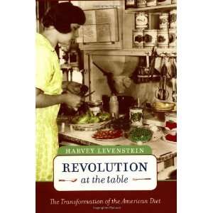 com Revolution at the Table The Transformation of the American Diet 