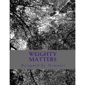  Weighty Matters (9781463751395) Nemeses Books