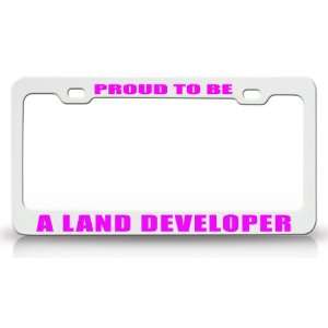 PROUD TO BE A LAND DEVELOPER Occupational Career, High Quality STEEL 