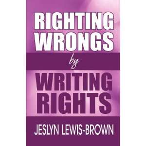  Righting Wrongs by Writing Rights (9781462635351) Jeslyn 