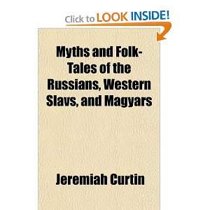 Myths and Folk Tales of the Russians, Western Slavs, and Magyars 