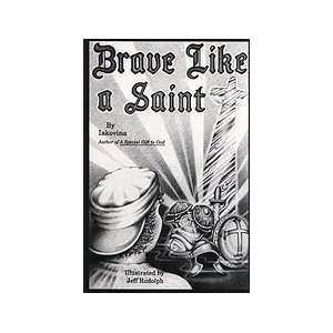  Brave Like a Saint (9780937032848) Iakovina Books
