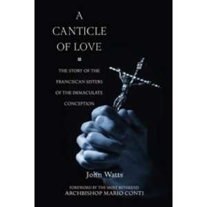  A Canticle of Love The Story of the Franciscan Sisters of 