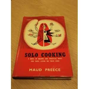 Solo cooking A book of recipes and practical hints for those living 
