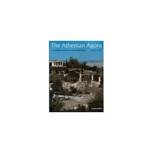  Athenian Agora Excavations in the Heart of Classical Athens 