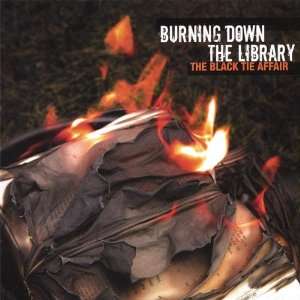  Burning Down the Library Black Tie Affair Music