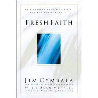 Fresh Faith What Happens When Real Faith Ignites Gods People by Jim 