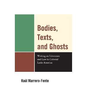  Bodies, Texts, and Ghosts Writing on Literature and Law 