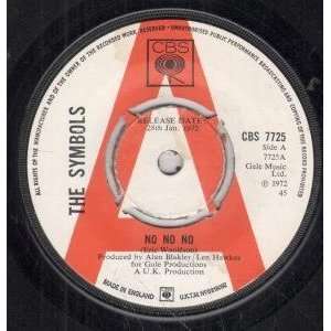   NO NO NO 7 INCH (7 VINYL 45) UK CBS 1972 SYMBOLS (60S GROUP) Music
