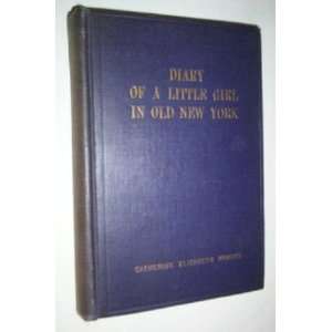 Diary of a little girl in old New York Catherine Elizabeth Havens 