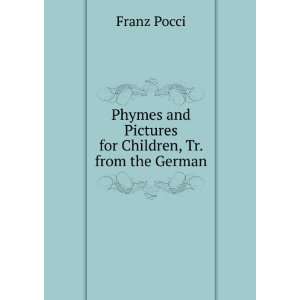  Phymes and Pictures for Children, Tr. from the German 