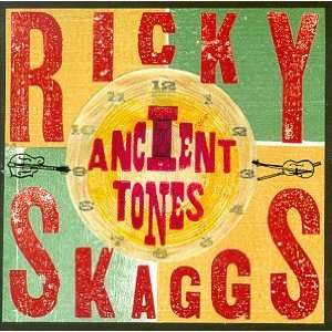  Ancient Tones Ricky Skaggs Music