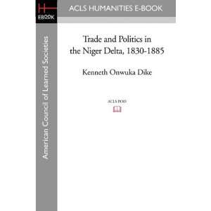  Trade and Politics in the Niger Delta, 1830 1885 
