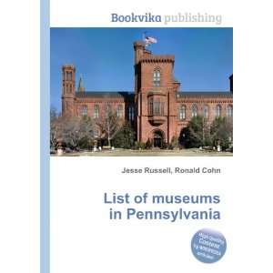  List of museums in Pennsylvania Ronald Cohn Jesse Russell 