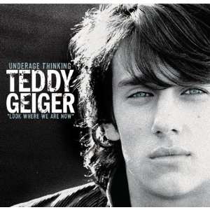    Underage Thinking Look Where We Are Now Teddy Geiger Music