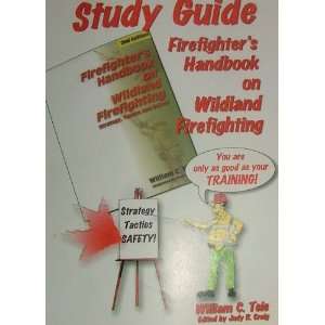  STUDY GUIDE Firefighters Handbook on Wildland Firefighting 