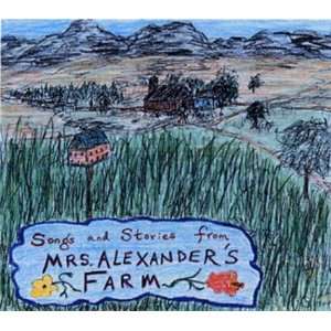    Songs and Stories from Mrs. Alexanders Farm Mark Brine Music