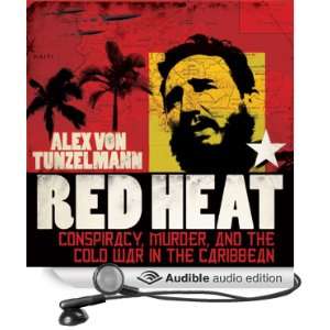  Red Heat Conspiracy, Murder, and the Cold War in the Caribbean 