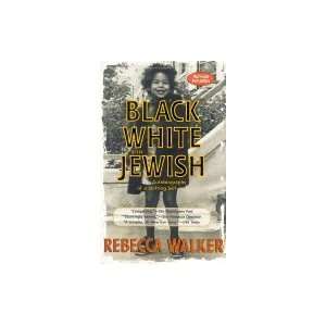 Black, White, & Jewish Autobiography of a Shifting Self  