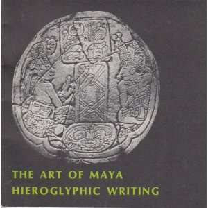  The art of Maya hieroglyphic writing; January 28 March 28 