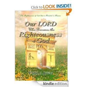 The Righteousness of God that is revealed in Romans   Our LORD Who 