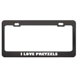  I Love Pretzels Food Eat Drink Metal License Plate Frame 