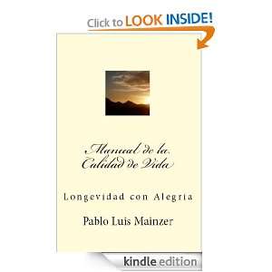 Manual de la Calidad de Vida (Spanish Edition) Pablo Luis Mainzer 