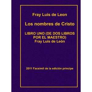   Luis de León (2011 Facsímil de la edición príncipe) Fray Luis de