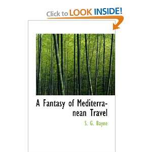  A Fantasy of Mediterranean Travel (9780554089676) S. G 