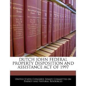  DUTCH JOHN FEDERAL PROPERTY DISPOSITION AND ASSISTANCE ACT 