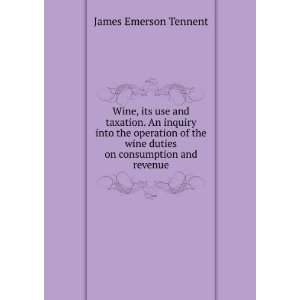   wine duties on consumption and revenue James Emerson Tennent Books
