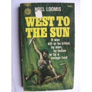  West To the Sun Noel Loomis Books