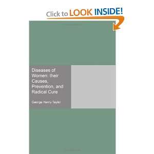  Diseases of Women their Causes, Prevention, and Radical 