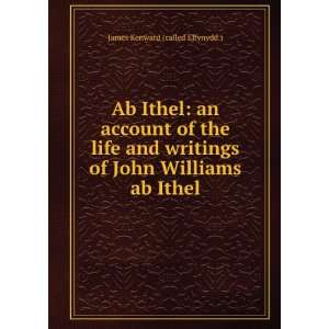   Ithel an account of the life and writings of John Williams ab Ithel