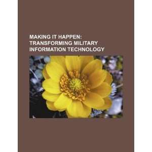  Making IT happen transforming military information 