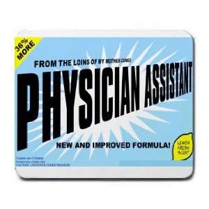   LOINS OF MY MOTHER COMES PHYSICIAN ASSISTANT Mousepad