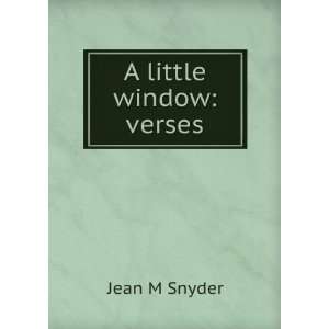 little window verses Jean M Snyder  Books