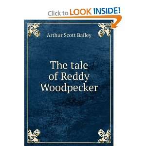  The tale of Reddy Woodpecker Arthur Scott Bailey Books