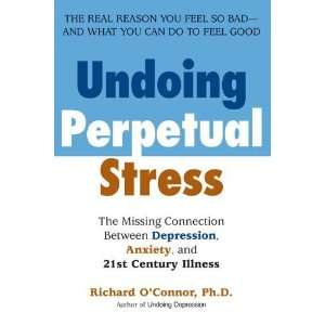  Perpetual Stress The Missing Connection Between Depression, Anxiety 