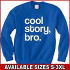 COOL STORY, BRO. Funny shirt sarcastic phrase MEME college party 